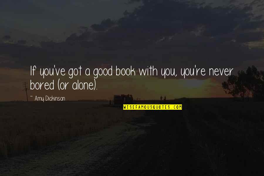 Stranac Lektira Quotes By Amy Dickinson: If you've got a good book with you,