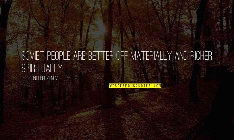 Strandbeest Theo Quotes By Leonid Brezhnev: Soviet people are better off materially and richer Strandbeest Theo Quotes By Leonid Brezhnev: Soviet people are better off materially and richer