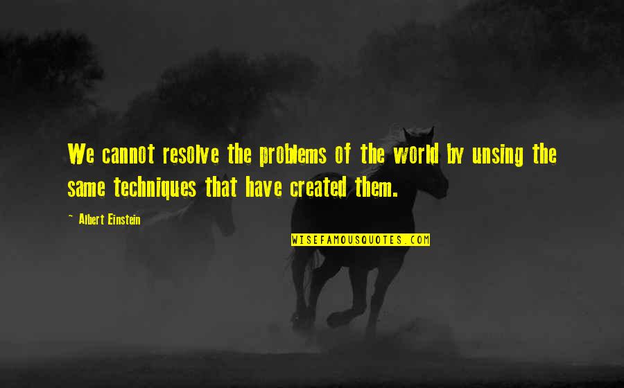 Strandbergs Quotes By Albert Einstein: We cannot resolve the problems of the world