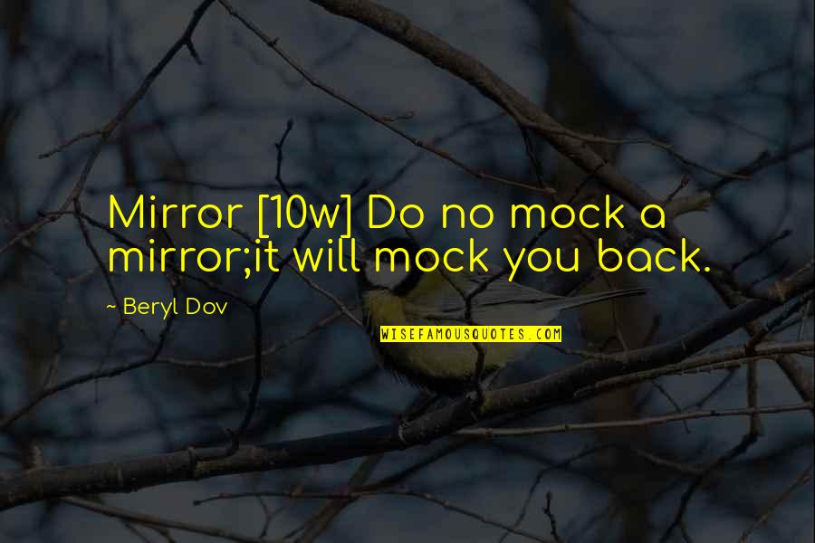 Stranded In Paradise Quotes By Beryl Dov: Mirror [10w] Do no mock a mirror;it will