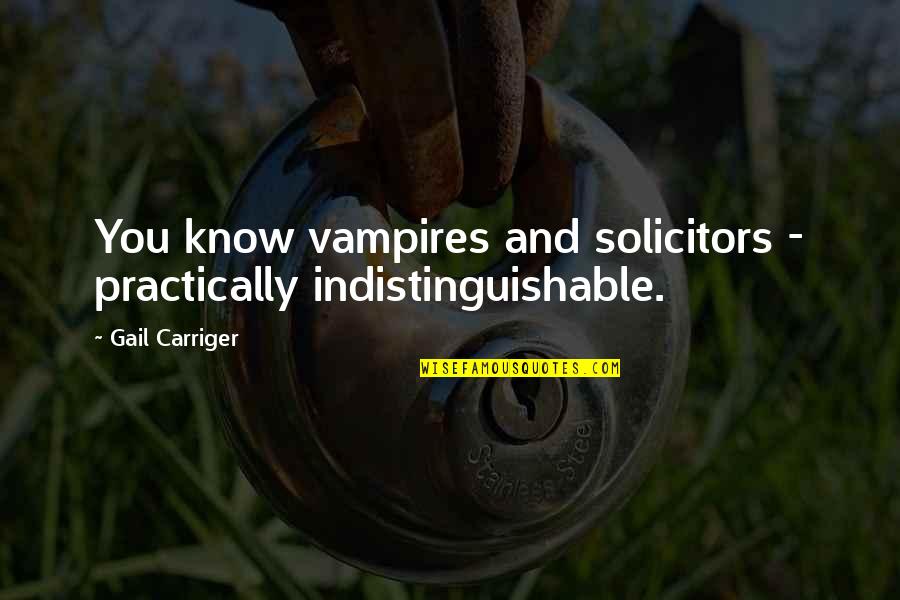 Strandlund Appliance Quotes By Gail Carriger: You know vampires and solicitors - practically indistinguishable.