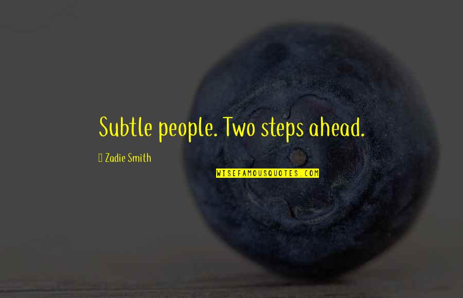Strandlund Racing Quotes By Zadie Smith: Subtle people. Two steps ahead. Strandlund Racing Quotes By Zadie Smith: Subtle people. Two steps ahead.