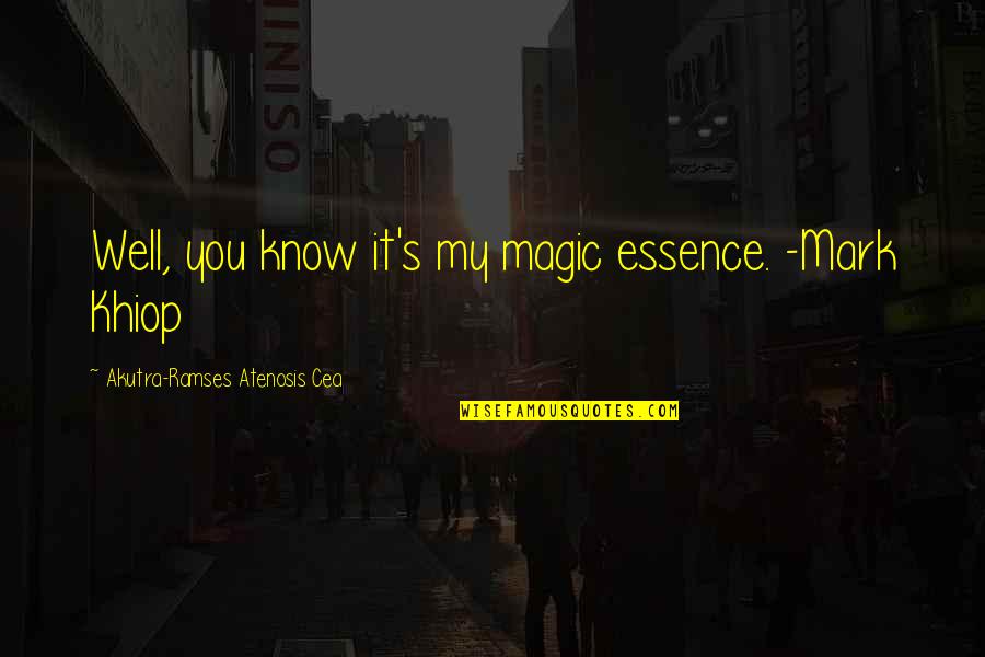 Strange Bedfellows Quote Quotes By Akutra-Ramses Atenosis Cea: Well, you know it's my magic essence. -Mark Strange Bedfellows Quote Quotes By Akutra-Ramses Atenosis Cea: Well, you know it's my magic essence. -Mark