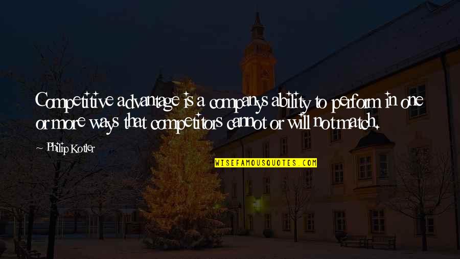 Strange Bedfellows Quote Quotes By Philip Kotler: Competitive advantage is a companys ability to perform Strange Bedfellows Quote Quotes By Philip Kotler: Competitive advantage is a companys ability to perform
