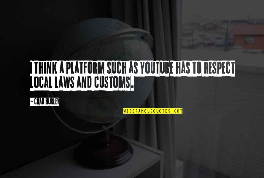 Strange But Truth Quotes By Chad Hurley: I think a platform such as YouTube has