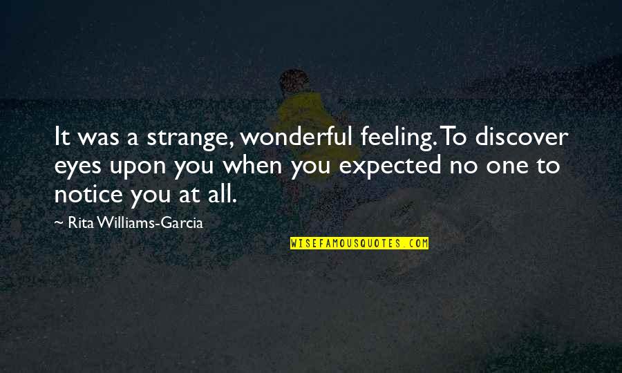 Strange Feelings Quotes By Rita Williams-Garcia: It was a strange, wonderful feeling. To discover