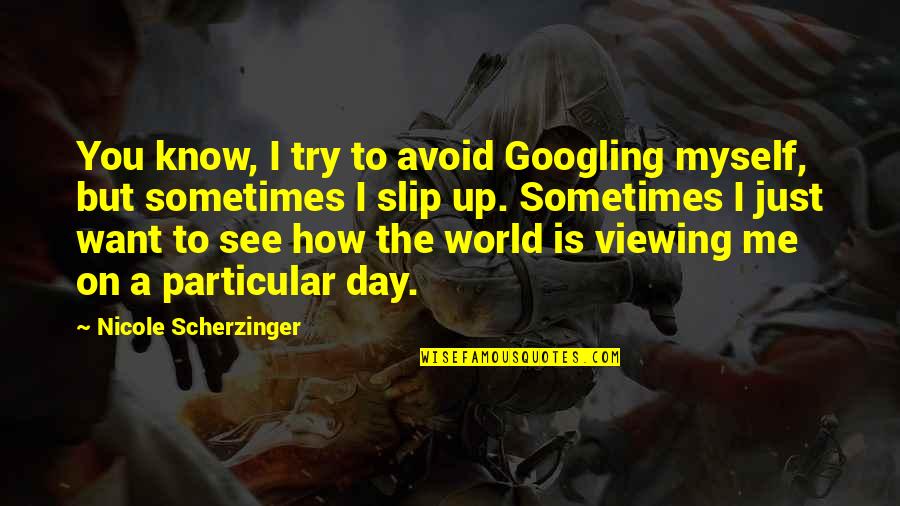 Strange Horizons Palestinian Quotes By Nicole Scherzinger: You know, I try to avoid Googling myself, Strange Horizons Palestinian Quotes By Nicole Scherzinger: You know, I try to avoid Googling myself,