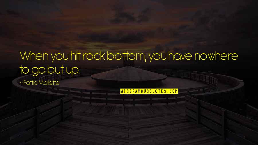 Strange Horizons Palestinian Quotes By Pattie Mallette: When you hit rock bottom, you have nowhere Strange Horizons Palestinian Quotes By Pattie Mallette: When you hit rock bottom, you have nowhere