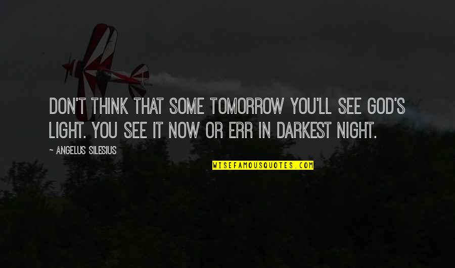 Strange Isnt It Quote Quotes By Angelus Silesius: Don't think that some tomorrow you'll see God's Strange Isnt It Quote Quotes By Angelus Silesius: Don't think that some tomorrow you'll see God's