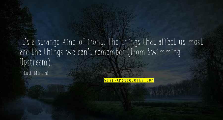 Strange Life Quotes By Ruth Mancini: It's a strange kind of irony. The things