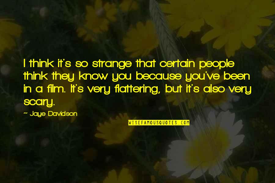 Strange People Quotes By Jaye Davidson: I think it's so strange that certain people