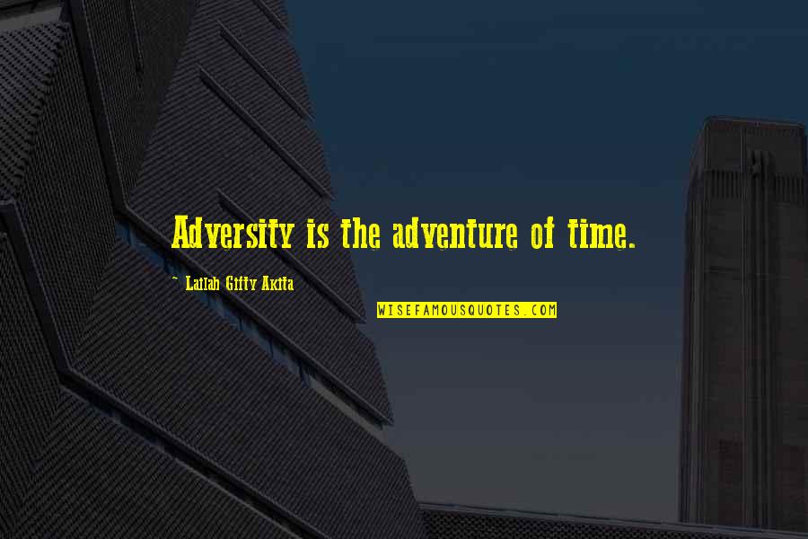 Strange Wilderness Bear Quotes By Lailah Gifty Akita: Adversity is the adventure of time.