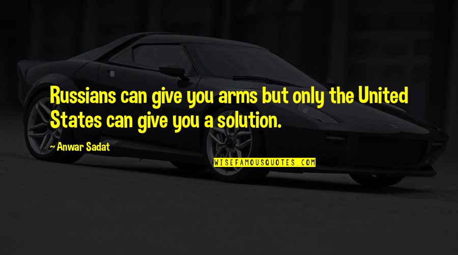 Strange Wilderness Shark Quotes By Anwar Sadat: Russians can give you arms but only the