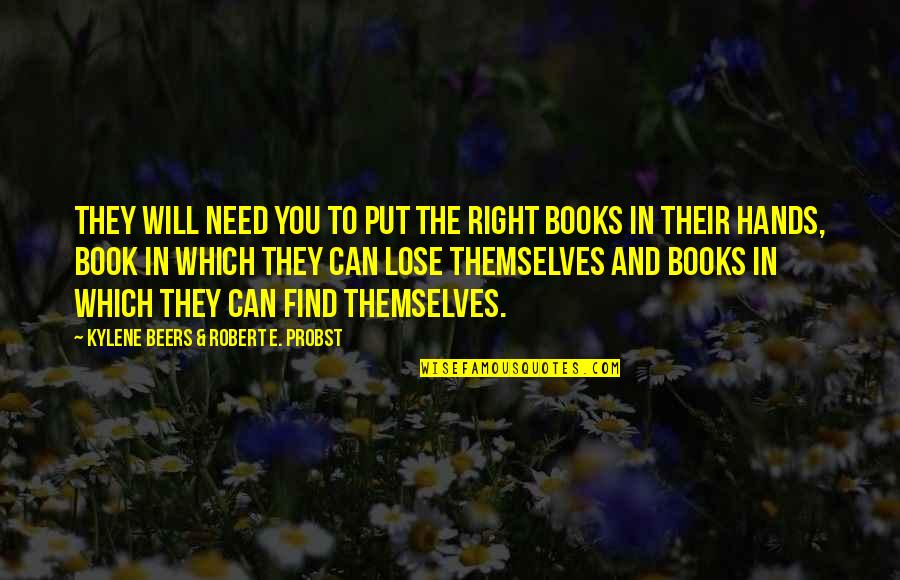 Strange World Iron Quotes By Kylene Beers & Robert E. Probst: They will need you to put the right Strange World Iron Quotes By Kylene Beers & Robert E. Probst: They will need you to put the right