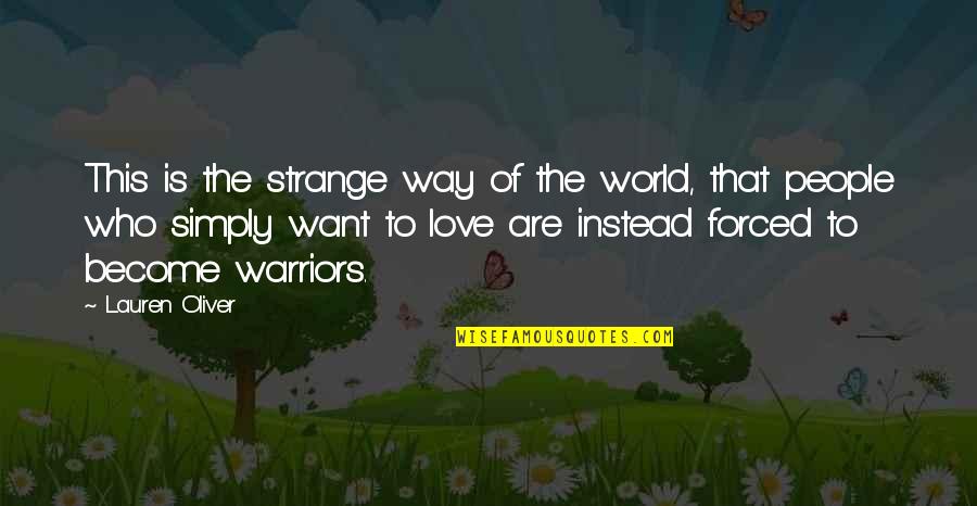 Strange World Quotes By Lauren Oliver: This is the strange way of the world,