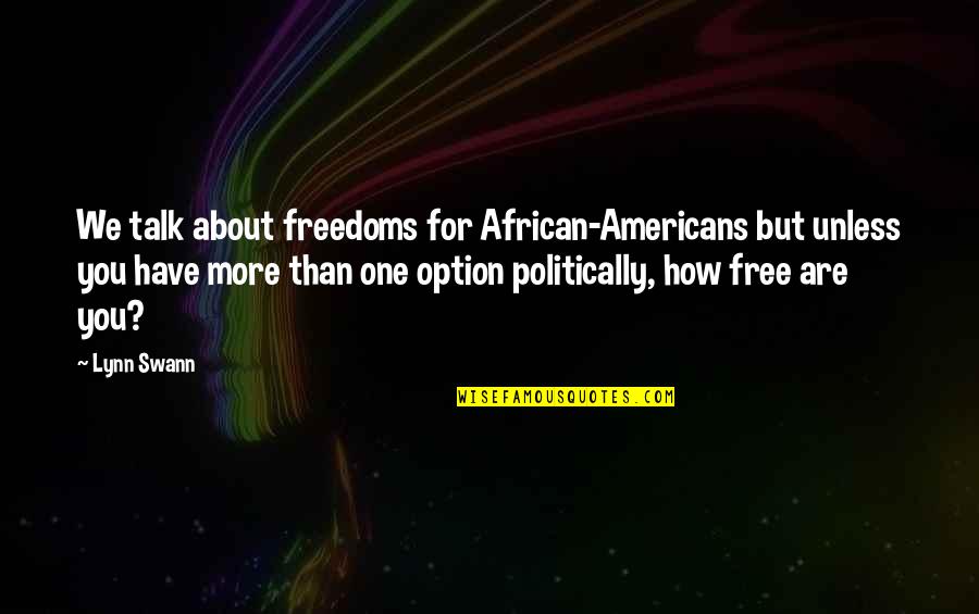 Strangelove Dunks Quotes By Lynn Swann: We talk about freedoms for African-Americans but unless