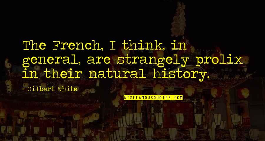Strangely Quotes By Gilbert White: The French, I think, in general, are strangely