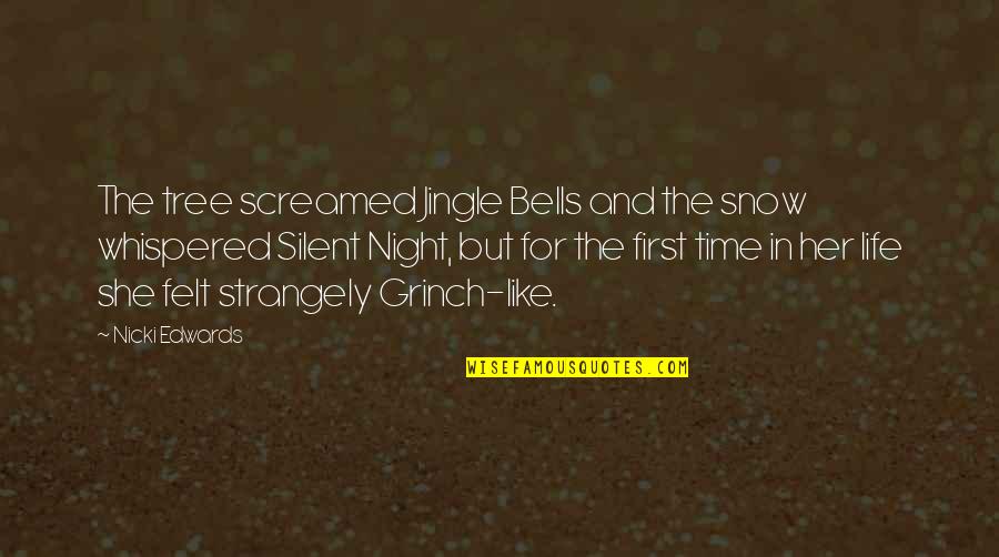 Strangely Quotes By Nicki Edwards: The tree screamed Jingle Bells and the snow Strangely Quotes By Nicki Edwards: The tree screamed Jingle Bells and the snow