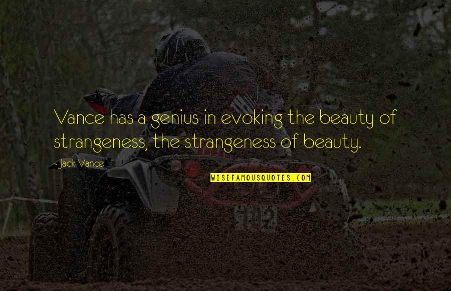 Strangeness Quotes By Jack Vance: Vance has a genius in evoking the beauty