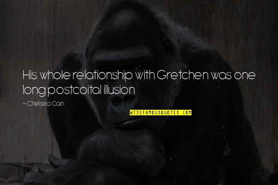 Stranger Fall In Love Quotes By Chelsea Cain: His whole relationship with Gretchen was one long