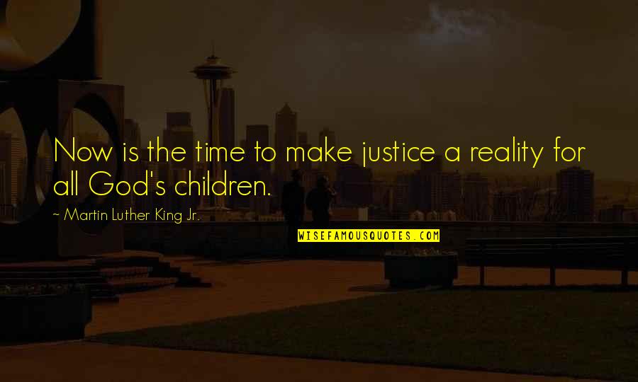 Stranger In A Strange Land Novel Quotes By Martin Luther King Jr.: Now is the time to make justice a Stranger In A Strange Land Novel Quotes By Martin Luther King Jr.: Now is the time to make justice a