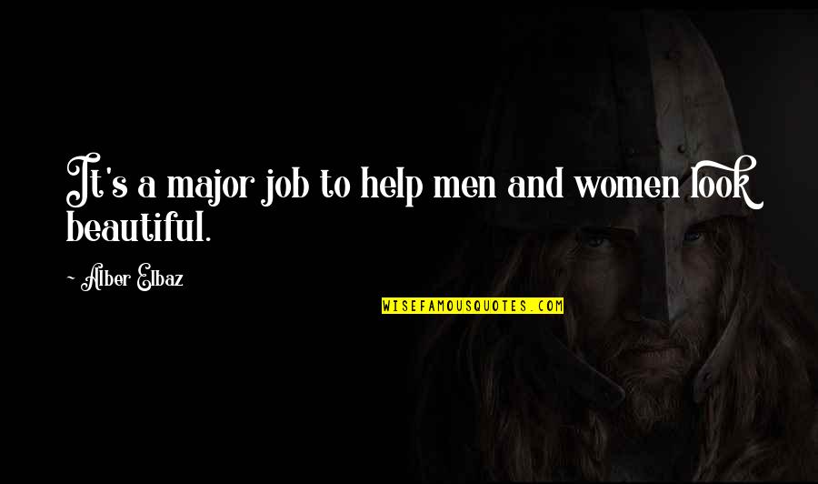 Stranger In A Strange Land Religion Quotes By Alber Elbaz: It's a major job to help men and Stranger In A Strange Land Religion Quotes By Alber Elbaz: It's a major job to help men and