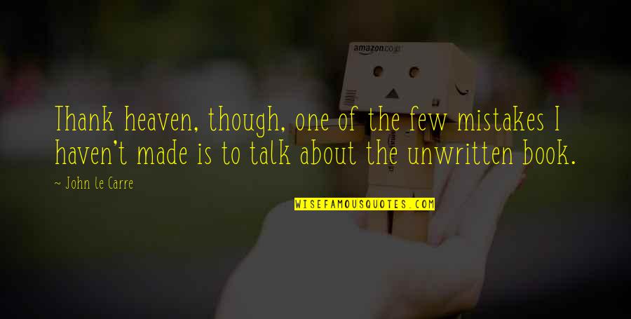 Stranger In A Strange Land Religion Quotes By John Le Carre: Thank heaven, though, one of the few mistakes