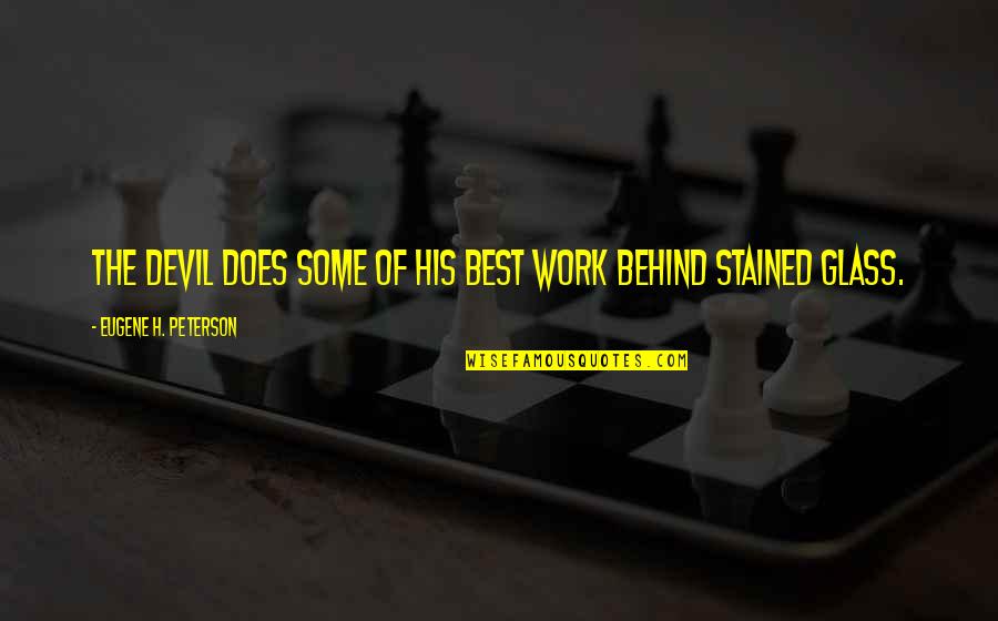 Stranger Than Fanfiction Quotes By Eugene H. Peterson: The devil does some of his best work Stranger Than Fanfiction Quotes By Eugene H. Peterson: The devil does some of his best work