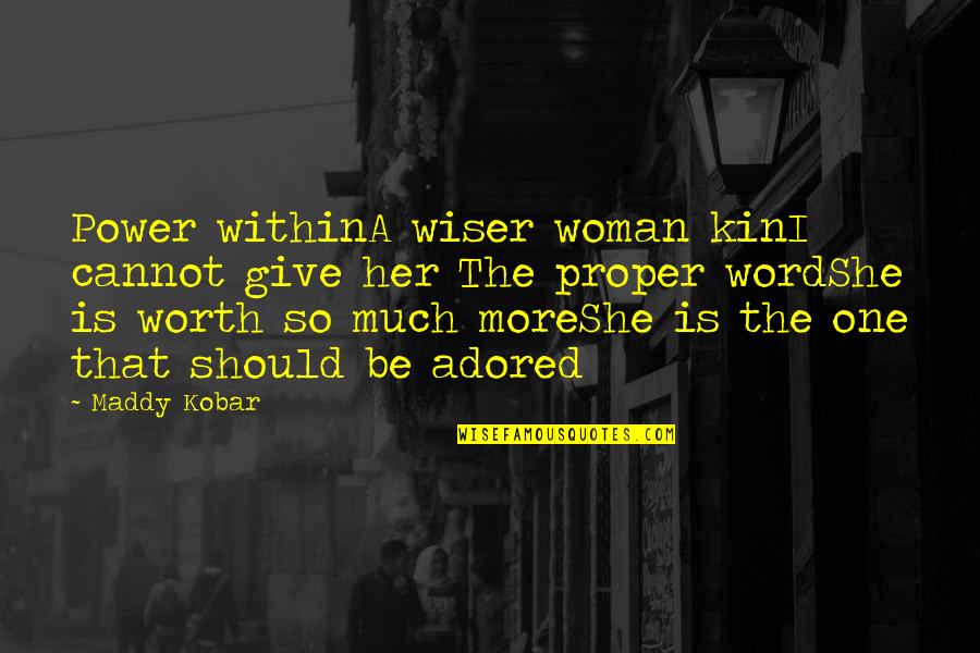 Stranger Than Fiction Memorable Quotes By Maddy Kobar: Power withinA wiser woman kinI cannot give her