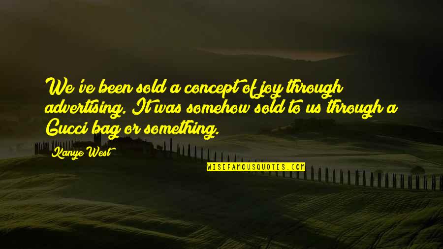 Strangers Becoming Lovers Quotes By Kanye West: We've been sold a concept of joy through Strangers Becoming Lovers Quotes By Kanye West: We've been sold a concept of joy through