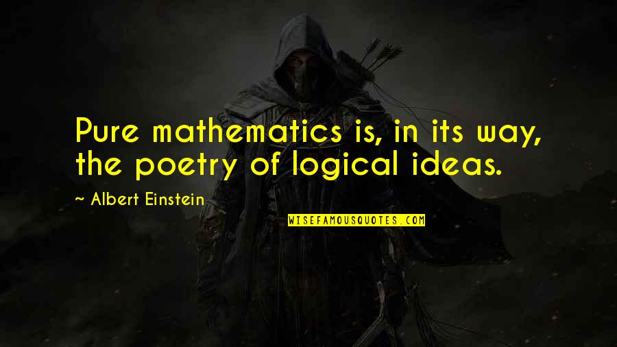 Strangers Helping Quotes By Albert Einstein: Pure mathematics is, in its way, the poetry