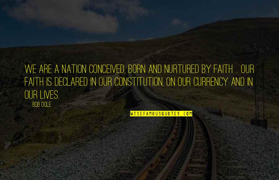 Strangers On A Train Book Quotes By Bob Dole: We are a nation conceived, born and nurtured Strangers On A Train Book Quotes By Bob Dole: We are a nation conceived, born and nurtured