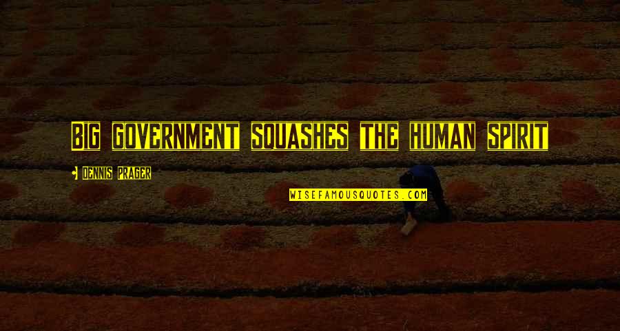 Strangers On A Train Movie Quotes By Dennis Prager: Big government squashes the human spirit
