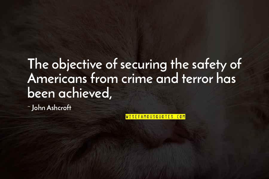 Strangers On A Train Movie Quotes By John Ashcroft: The objective of securing the safety of Americans