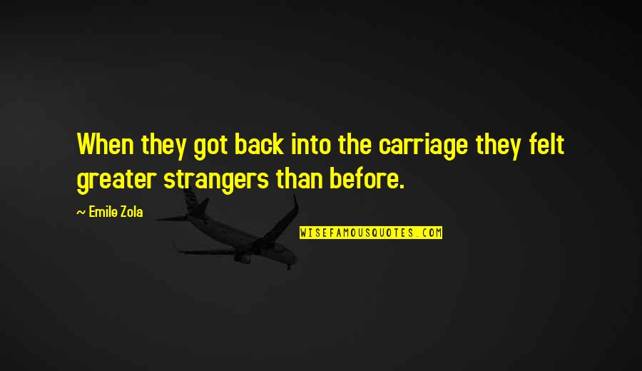 Strangers Quotes By Emile Zola: When they got back into the carriage they