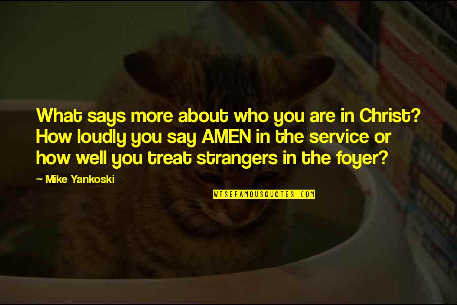 Strangers Quotes By Mike Yankoski: What says more about who you are in