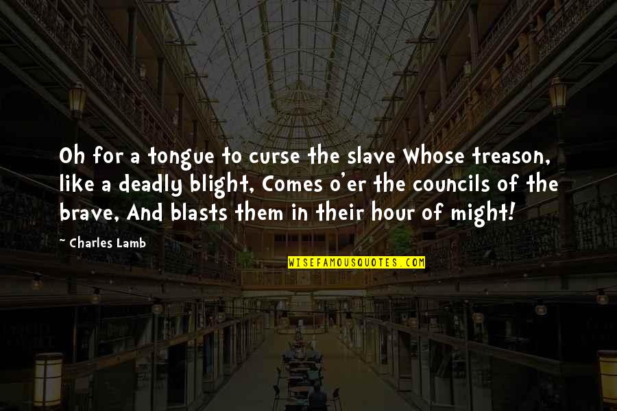 Strangers Tagalog Quotes By Charles Lamb: Oh for a tongue to curse the slave