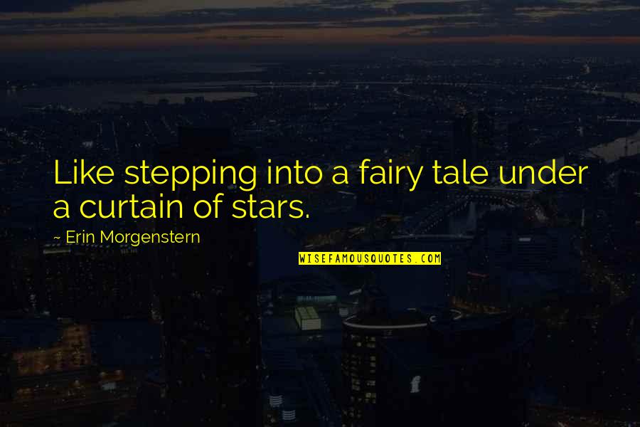 Strangers Tagalog Quotes By Erin Morgenstern: Like stepping into a fairy tale under a Strangers Tagalog Quotes By Erin Morgenstern: Like stepping into a fairy tale under a