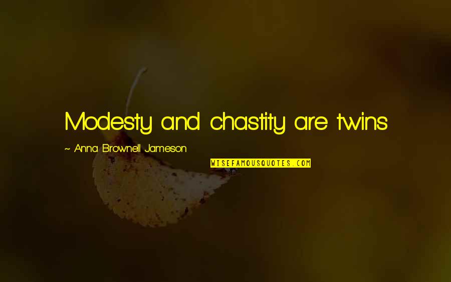 Strangers With Candy Noblet Quotes By Anna Brownell Jameson: Modesty and chastity are twins