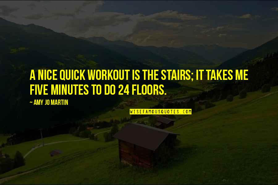 Strangerthen Quotes By Amy Jo Martin: A nice quick workout is the stairs; it