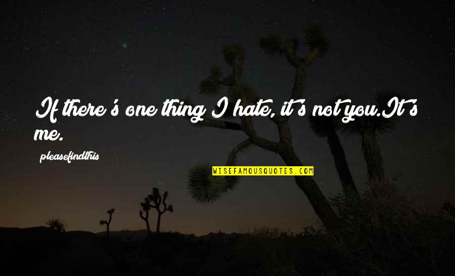 Strangewerks Quotes By Pleasefindthis: If there's one thing I hate, it's not Strangewerks Quotes By Pleasefindthis: If there's one thing I hate, it's not