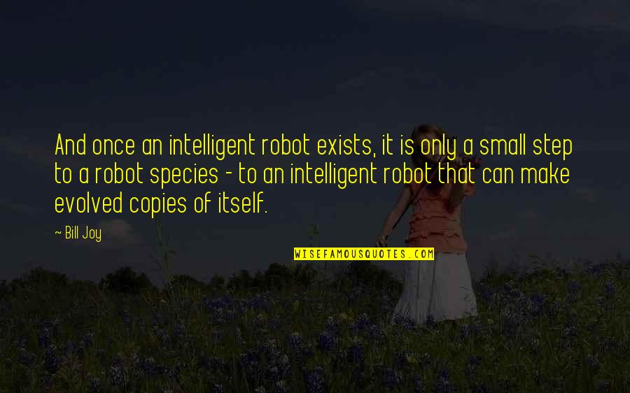 Strangis Propiedades Quotes By Bill Joy: And once an intelligent robot exists, it is Strangis Propiedades Quotes By Bill Joy: And once an intelligent robot exists, it is