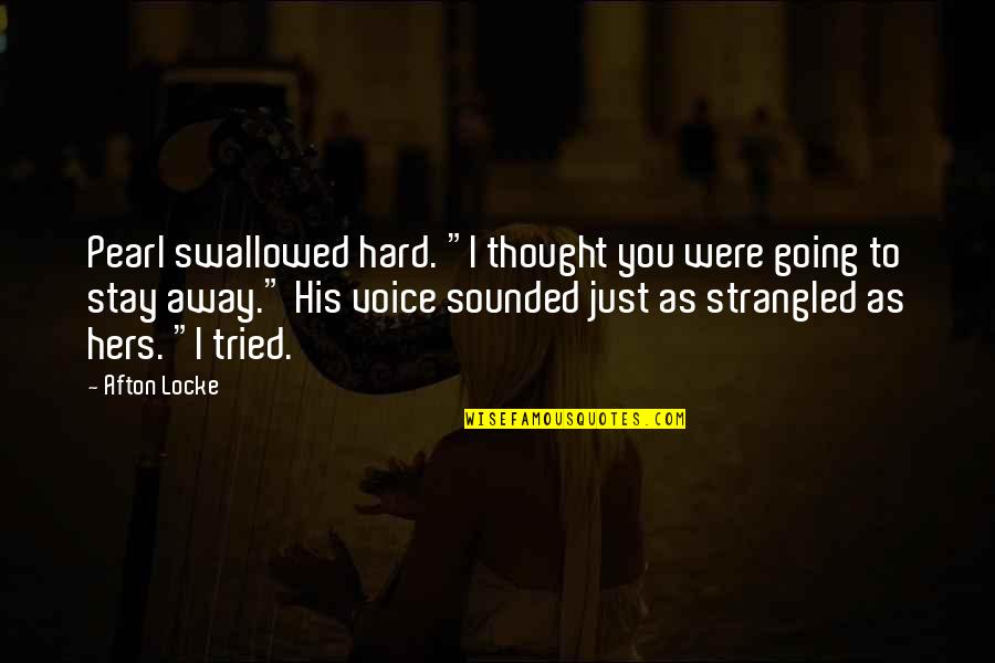 Strangled Quotes By Afton Locke: Pearl swallowed hard. "I thought you were going