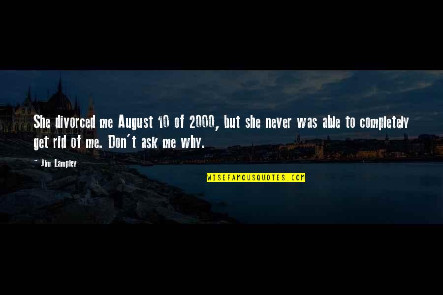 Strangler Quotes By Jim Lampley: She divorced me August 10 of 2000, but
