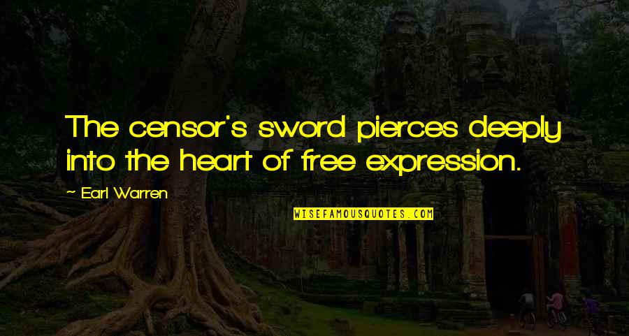 Strangler Vine Quotes By Earl Warren: The censor's sword pierces deeply into the heart