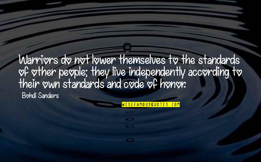 Strangman Quotes By Bohdi Sanders: Warriors do not lower themselves to the standards Strangman Quotes By Bohdi Sanders: Warriors do not lower themselves to the standards