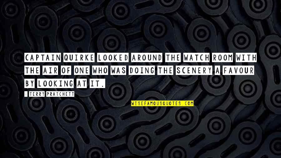 Strangulating Lipoma Quotes By Terry Pratchett: Captain Quirke looked around the Watch room with