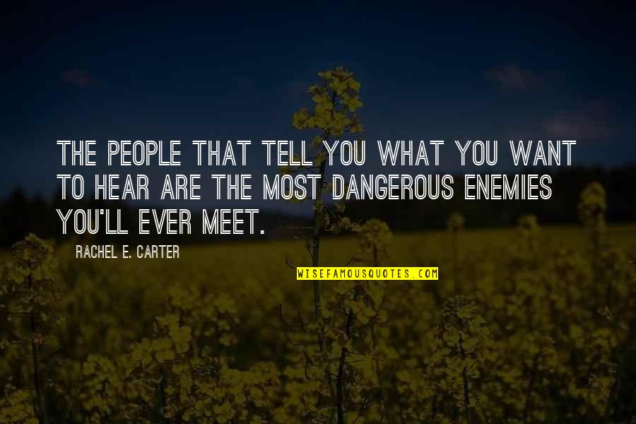 Strangulating Quotes By Rachel E. Carter: The people that tell you what you want