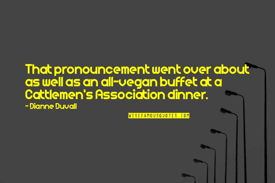 Strangulations Quotes By Dianne Duvall: That pronouncement went over about as well as