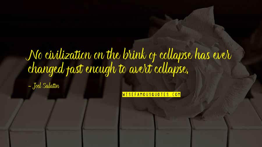 Strangulations Quotes By Joel Salatin: No civilization on the brink of collapse has